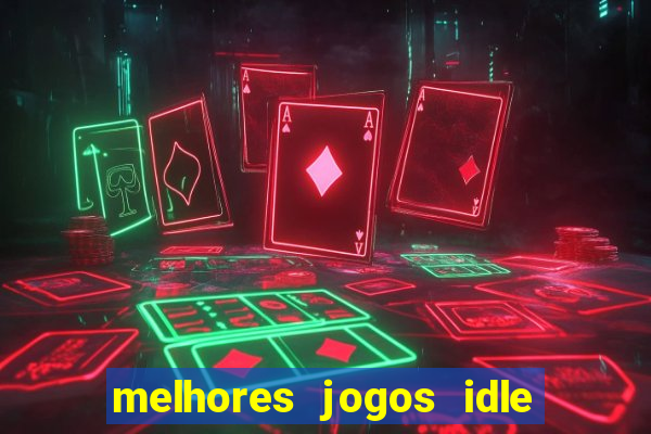 melhores jogos idle para android